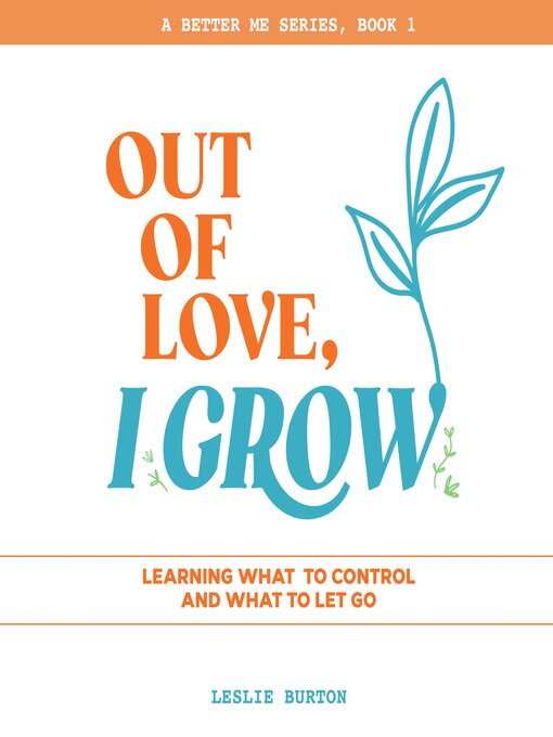 Title details for Out of Love, I Grow by Leslie Burton - Wait list